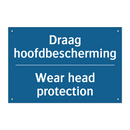 Draag hoofdbescherming - Wear head protection & Draag hoofdbescherming - Wear head protection
