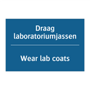 Draag laboratoriumjassen - Wear lab coats & Draag laboratoriumjassen - Wear lab coats