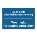 Draag lichte ademhalingsbescherming /.../ - Wear light respiratory protection /.../