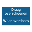 Draag overschoenen - Wear overshoes & Draag overschoenen - Wear overshoes