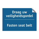 Draag uw veiligheidsgordel - Fasten seat belt & Draag uw veiligheidsgordel - Fasten seat belt
