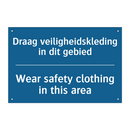 Draag veiligheidskleding in dit /.../ - Wear safety clothing in this area /.../