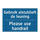 Gebruik alstublieft de leuning - Please use handrail