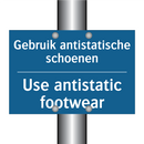 Gebruik antistatische schoenen - Use antistatic footwear