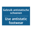 Gebruik antistatische schoenen - Use antistatic footwear