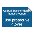 Gebruik beschermende handschoenen /.../ - Use protective gloves