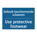 Gebruik beschermende schoenen - Use protective footwear