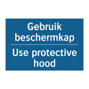 Gebruik beschermkap - Use protective hood & Gebruik beschermkap - Use protective hood