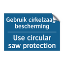 Gebruik cirkelzaag- bescherming /.../ - Use circular saw protection