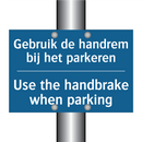 Gebruik de handrem bij het parkeren /.../ - Use the handbrake when parking