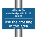 Gebruik de oversteekplaats in /.../ - Use the crossing in this area