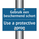 Gebruik een beschermend schort - Use a protective apron