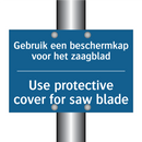 Gebruik een beschermkap voor het /.../ - Use protective cover for saw blade /.../