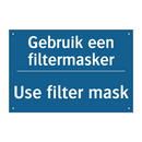 Gebruik een filtermasker - Use filter mask & Gebruik een filtermasker - Use filter mask