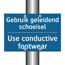 Gebruik geleidend schoeisel - Use conductive footwear