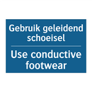 Gebruik geleidend schoeisel - Use conductive footwear
