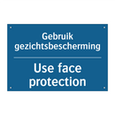 Gebruik gezichtsbescherming - Use face protection