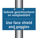 Gebruik gezichtsscherm en veiligheidsbril /.../ - Use face shield and goggles