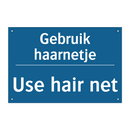 Gebruik haarnetje - Use hair net & Gebruik haarnetje - Use hair net