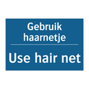 Gebruik haarnetje - Use hair net & Gebruik haarnetje - Use hair net