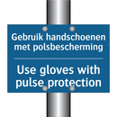 Gebruik handschoenen met polsbescherming /.../ - Use gloves with pulse protection /.../