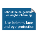 Gebruik helm, gezichts- en oogbescherming /.../ - Use helmet, face and eye protection /.../