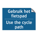 Gebruik het fietspad - Use the cycle path & Gebruik het fietspad - Use the cycle path