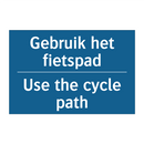 Gebruik het fietspad - Use the cycle path & Gebruik het fietspad - Use the cycle path