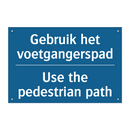 Gebruik het voetgangerspad - Use the pedestrian path