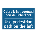 Gebruik het voetpad aan de linkerkant /.../ - Use pedestrian path on the left /.../