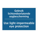 Gebruik lichtondoorlatende oogbescherming /.../ - Use light-impermeable eye protection /.../