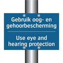 Gebruik oog- en gehoorbescherming /.../ - Use eye and hearing protection