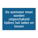 De autmotor moet worden uitgeschakeld tijdens het laden en lossen