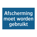 Afscherming moet worden gebruikt & Afscherming moet worden gebruikt