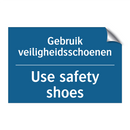 Gebruik veiligheidsschoenen - Use safety shoes & Gebruik veiligheidsschoenen - Use safety shoes