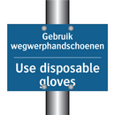 Gebruik wegwerphandschoenen - Use disposable gloves