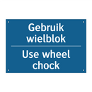 Gebruik wielblok - Use wheel chock & Gebruik wielblok - Use wheel chock