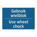 Gebruik wielblok - Use wheel chock & Gebruik wielblok - Use wheel chock