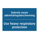 Gebruik zware ademhalingsbescherming /.../ - Use heavy respiratory protection /.../