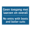 Geen toegang met laarzen en overall /.../ - No entry with boots and boiler /.../
