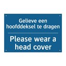 Gelieve een hoofddeksel te dragen /.../ - Please wear a head cover