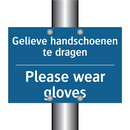 Gelieve handschoenen te dragen - Please wear gloves