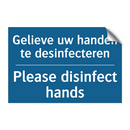 Gelieve uw handen te desinfecteren /.../ - Please disinfect hands