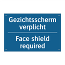 Gezichtsscherm verplicht - Face shield required & Gezichtsscherm verplicht - Face shield required