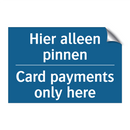 Hier alleen pinnen - Card payments only here & Hier alleen pinnen - Card payments only here