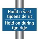 Houd u vast tijdens de rit - Hold on during the ride