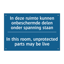 In deze ruimte kunnen onbeschermde /.../ - In this room, unprotected parts /.../