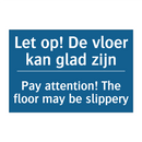 Let op! De vloer kan glad zijn - Pay attention! The floor may be /.../