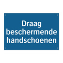 Draag beschermende handschoenen & Draag beschermende handschoenen & Draag beschermende handschoenen