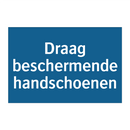 Draag beschermende handschoenen & Draag beschermende handschoenen & Draag beschermende handschoenen